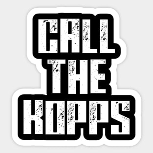 CALL THE KOPPS Sticker